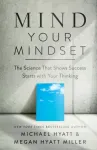 Mind Your Mindset &ndash; The Science That Shows Success Starts with Your Thinking
