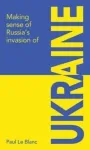 Making sense of Russia's invasion of Ukraine