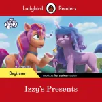 Ladybird Readers Beginner Level &ndash; My Little Pony &ndash; Izzy's Presents (ELT Graded Reader)
