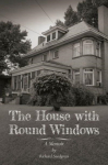 The House with Round Windows &ndash; A Memoir