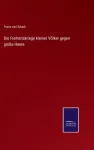 Die Freiheitskriege kleiner Volker gegen gro&szlig;e Heere