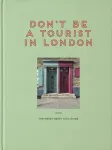 Don't be a Tourist in London