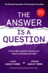 The Answer is a Question