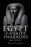 Egypt of the Saite Pharaohs, 664&ndash;525 Bc