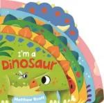 I'm a Dinosaur, A dinky shaped board book packed with favourite dinosaurs!
