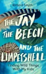 Jay, The Beech and the Limpetshell, Finding Wild Things With My Kids