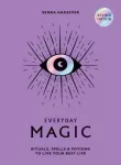 Everyday Magic, Rituals, Spells and Potions to Live Your Best Life
