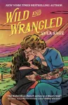Wild and Wrangled, The perfect small-town, second chance romance from the author of TikTok sensation DONE AND DUSTED