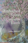 Embodied Spirit, Conscious Earth, From Embryology to Embodied Relational Spiritual Practice