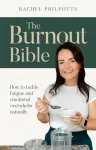 Burnout Bible, How to tackle fatigue and emotional overwhelm naturally