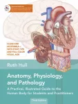 Anatomy, Physiology, and Pathology, A Practical, Illustrated Guide to the Human Body for Students and Practitioners