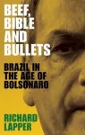 Beef, Bible and Bullets, Brazil in the Age of Bolsonaro