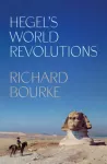 Hegel&rsquo;s World Revolutions
