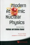 Modern Atomic And Nuclear Physics (Revised Edition): Problems And Solutions Manual