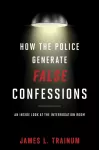 How the Police Generate False Confessions