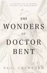 The Wonders of Doctor Bent