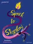 Readerful Independent Library: Oxford Reading Level 17: Spark to Skyglow