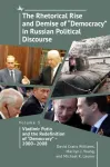 Rhetorical Rise and Demise of "Democracy" in Russian Political Discourse, Volume Three