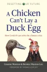 Resetting Our Future: A Chicken Can&rsquo;t Lay a Duck Egg