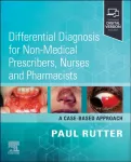 Differential Diagnosis for Non-medical Prescribers, Nurses and Pharmacists: A Case-Based Approach