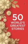 50 World&rsquo;s Greatest Stories