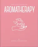 Little Book of Aromatherapy
