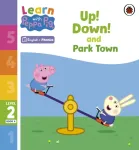 Learn with Peppa Phonics Level 2 Book 4 &ndash; Up! Down! and Park Town (Phonics Reader)