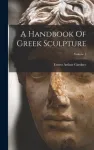 Handbook Of Greek Sculpture; Volume 2