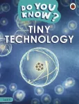 Do You Know? Level 4 &ndash; Tiny Technology