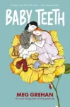 Baby Teeth &ndash; "Gloriously queer" (Kirkus starred review)