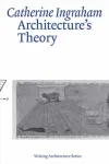 Architecture&rsquo;s Theory
