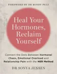 Heal Your Hormones, Reclaim Yourself