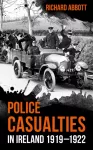 Police Casualties in Ireland 1919&ndash;1922