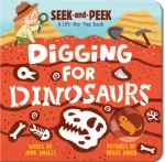 Digging for Dinosaurs, An Interactive Lift the Flap Dinosaur Board Book for Toddlers (Seek-and-Peek)