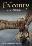 Falconry, A guide to training birds of prey