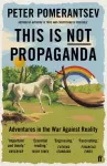 This Is Not Propaganda, Adventures in the War Against Reality