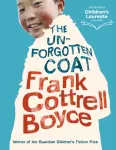 Unforgotten Coat, A warm-hearted and compelling story of friendship and adversity, winner of the Guardian Children's Fiction Prize, from the UK Children&rsquo;s Laureate 2024&ndash;2026
