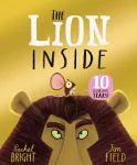 The Lion Inside 10th Anniversary Edition, From The World of Rachel Bright & Jim Field