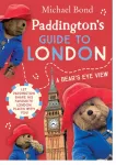 Paddington&rsquo;s Guide to London