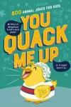You Quack Me Up, 800 Animal Jokes for Kids
