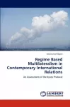 Regime Based Multilateralism in Contemporary International Relations