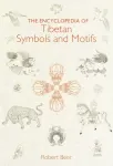The Encyclopedia of Tibetan Symbols and Motifs