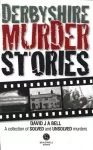 Derbyshire Murder Stories