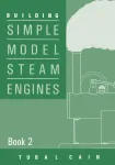 Building Simple Model Steam Engines - Book 2