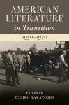 American Literature in Transition, 1930&ndash;1940