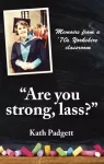 "Are You Strong, Lass?": "You'll Need to be Working Here...
