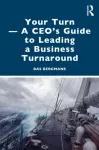 Your Turn &mdash;A CEO&rsquo;s Guide to Leading a Business Turnaround
