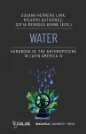 Water - Handbook of the Anthropocene in Latin America IV