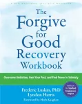 The Forgive for Good Recovery Workbook