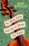 So Many Lives and All of Them Are Yours